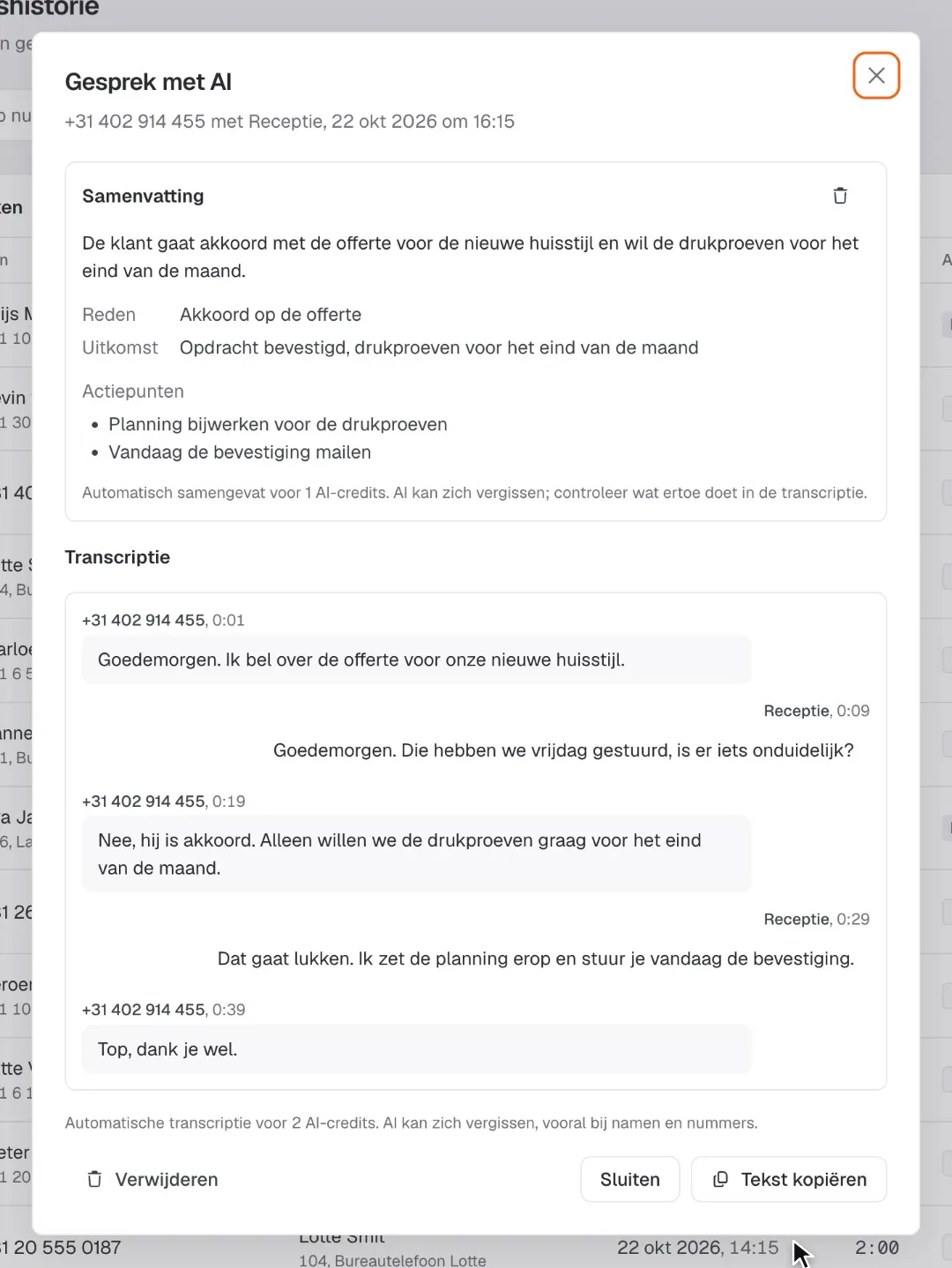 Een gesprek in de gesprekshistorie, uitgeschreven en samengevat: de reden, de uitkomst, de actiepunten en wie wat zei.
